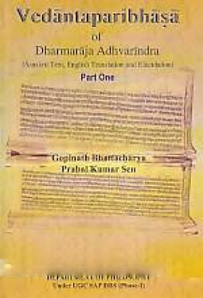 Vedantaparibhasa of Dharmaraja Adhvarindra: Sanskrit Text, English Translation and Elucidation, Part One