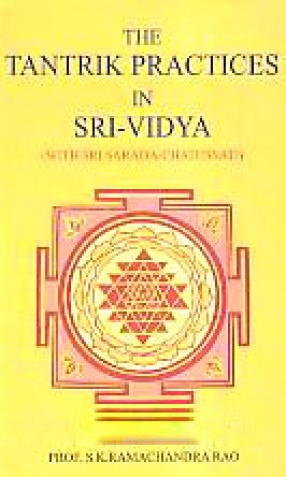 The Tantrik Practices in Sri-Vidya: With Sri Sarada-Chatussati