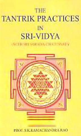 The Tantrik Practices in Sri-Vidya: With Sri Sarada-Chatussati