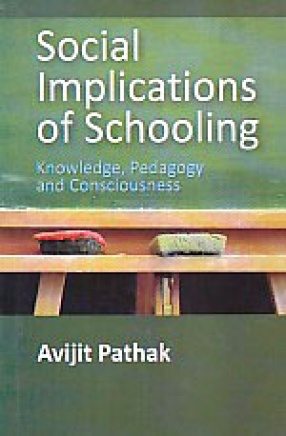 Social Implications of Schooling: Knowledge, Pedagogy, and Consciousness