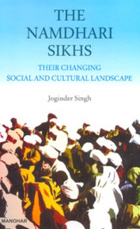 The Namdhari Sikhs: Their Changing Social and Cultural Landscape