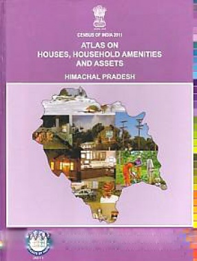 Atlas on Houses, Household Amenities and Assets, Himachal Pradesh