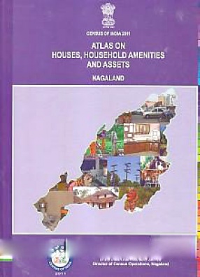 Atlas on Houses, Household Amenities and Assets, Nagaland