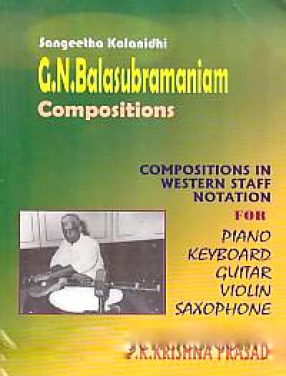 Compositions of Sangeetha Kalanidhi GN Balasubramniam in Western Staff Notation 1