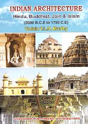 Indian Architecture: Hindu, Buddhist, Jain and Islam (3000 B.C.E. to 1750 C.E)