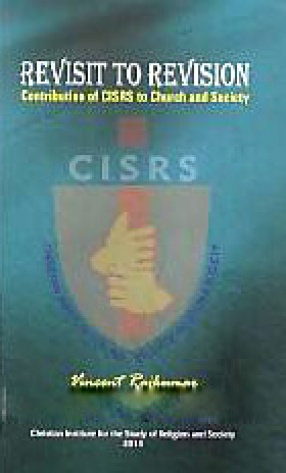 Revisit to Revision: Contribution of CISRS to Church and Society