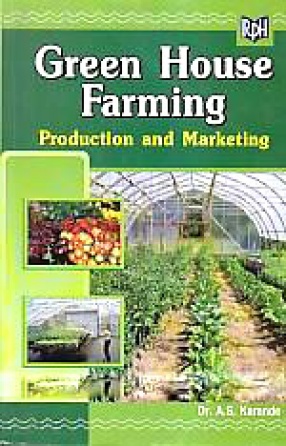Green House Farming: Production and Marketing