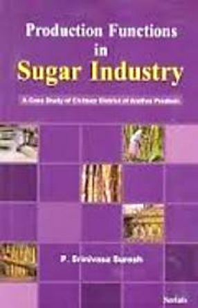 Production Functions in Sugar Industry: A Case Study of Chittoor District of Andhra Pradesh
