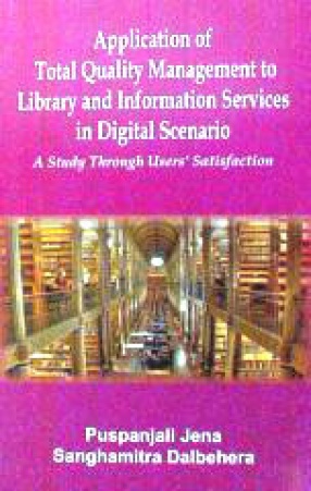 Application of Total Quality Management to Library and Information Services in Digital Scenario: A Study Through Users' Satisfaction