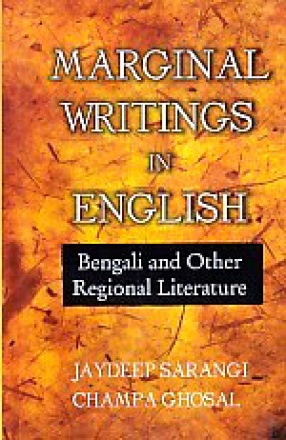 Marginal Writings in English: Bengali and Other Regional Literature