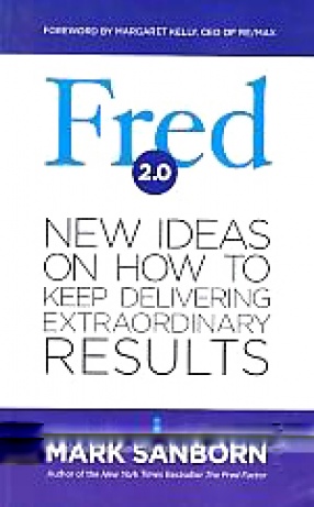 Fred 2.0: New Ideas on How to Keep Delivering Exttraordinary Results