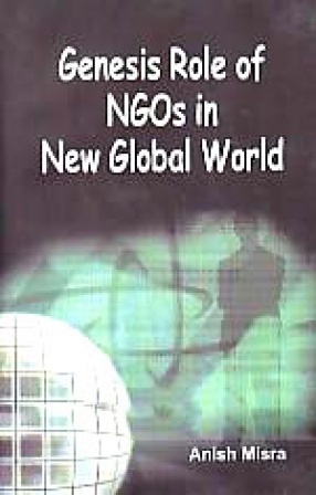 Genesis and Role of NGOs in New Global World