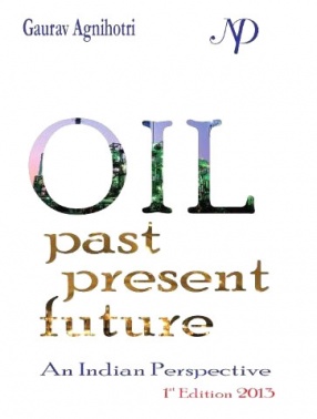 Oil-The Past, The Present, The Future: An Indian Perspective
