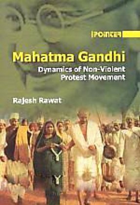 Mahatma Gandhi: Dynamics of Non-Violent Protest Movement