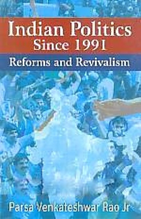 Indian Politics Since 1991: Reforms and Revivalism