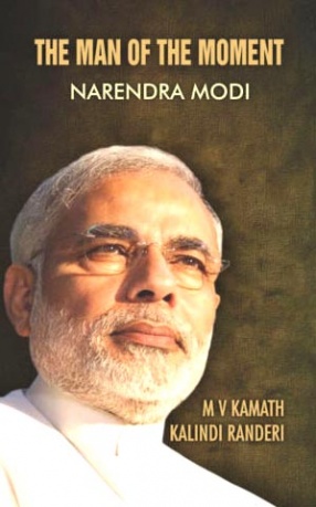 The Man of the Moment: Narendra Modi