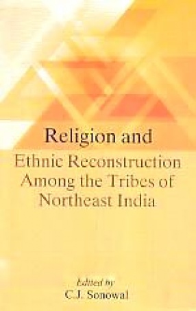 Religion and Ethnic Reconstruction Among the Tribes of Northeast India