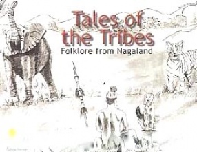 Tales of the Tribes: Folklore From Nagaland