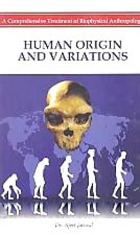 Human Origin and Variations: A Comprehensive Treatment of Biophysical Anthropology