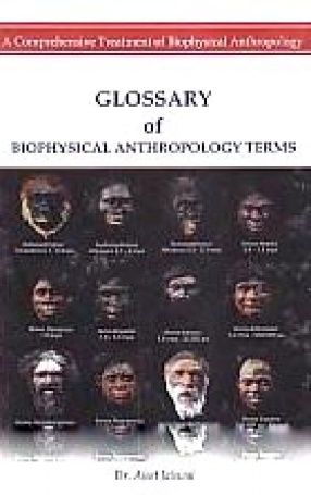 Glossary of Biophysical Anthropology Terms: A Comprehensive Treatment of Biophysical Anthropology