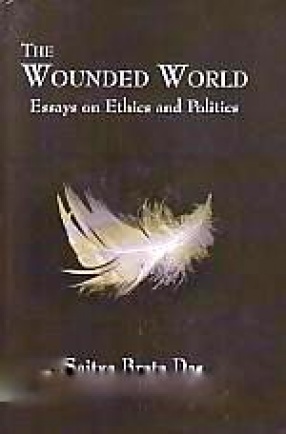 The Wounded World: Essays on Ethics and Politics