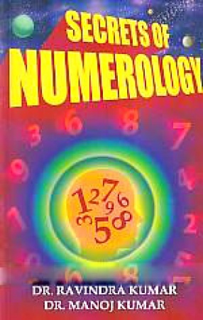 Secrets of Numerology: A Complete Guide for the Layman to Know the Past, Present and Future