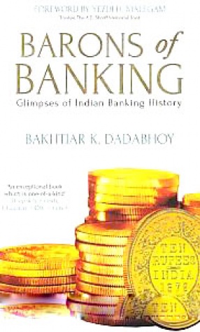 Barons of Banking: Glimpses of Indian Banking History