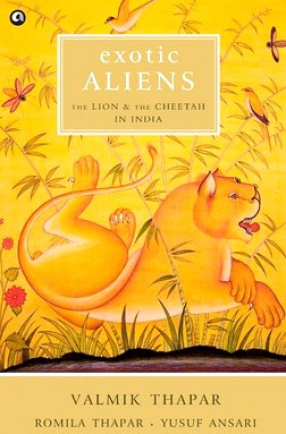 Exotic Aliens: The Lion and the Cheetah in India