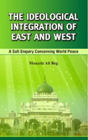 The Ideological Integration of East and West: A Sufi Enquiry Concerning World Peace