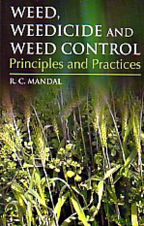 Weed, Weedicides and Weed Control: Principal and Practice