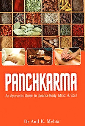 Panchakarma: An Ayurvedic Guide to Cleanse Body, Mind and Soul