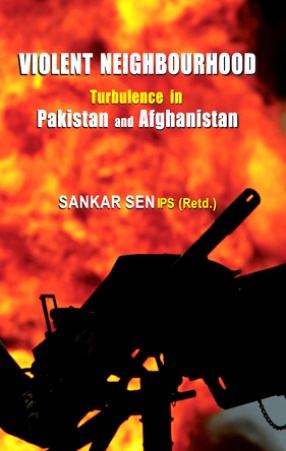 Violent Neighbourhood: Turbulence in Pakistan and Afghanistan