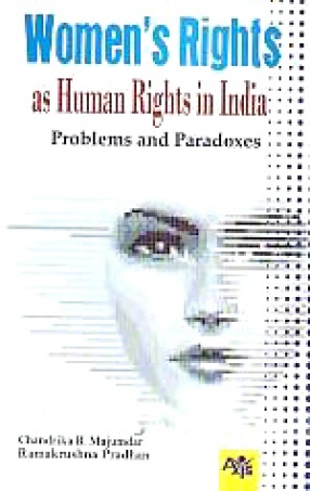 Women's Rights As Human Rights in India: Problems and Paradoxes
