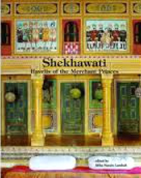 Shekhawati: Havelis of the Merchant Princes