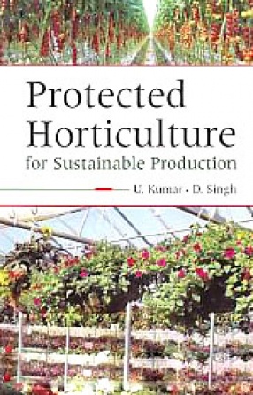 Protected Horticulture: For Sustainable Production