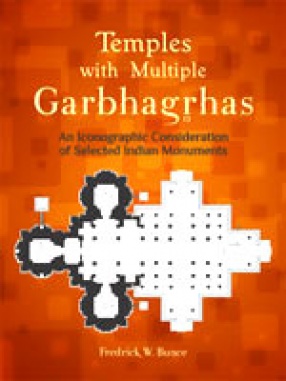 Temples with Multiple Garbhagrhas: An Iconographic Consideration of Selected Indian Monuments