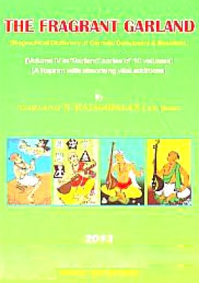 The Fragrant Garland: Biographical Dictionary of Carnatic Composers & Musicians