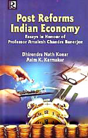 Post Reforms Indian Economy: Essays in Honour of Professor Amalesh Chandra Banerjee