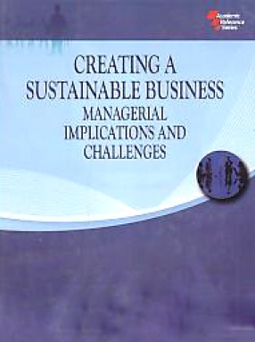 Creating A Sustainable Business: Managerial Implications and Challenges