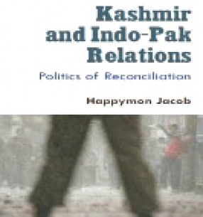 Kashmir and Indo-Pak Relations: Politics of Reconciliation