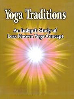 Yoga Traditions: An Indepth Study of Less Known Yoga Concepts