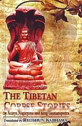 The Tibetan Corpse Stories by Acarya Nagarjuna and King Gautamiputra