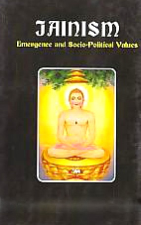 Jainism: Emergence and Socio-Political Values