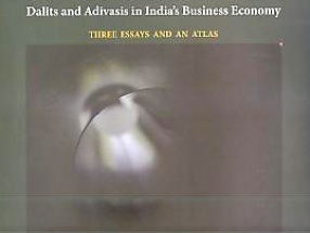 Dalits and Adivasis in India's Business Economy: Three Essays and An Atlas