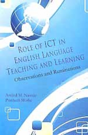 Role of ICT in English Language Teaching and Learning: Observations and Ruminations