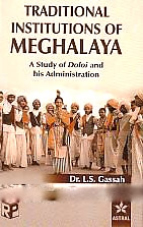 Tradition Institutions of Meghalaya: A Case Study of Doloi and His Administration