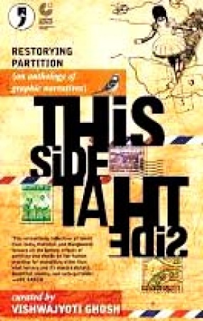 This Side, That Side: Restorying Partition: Graphic Narratives from Pakistan, India, Bangladesh