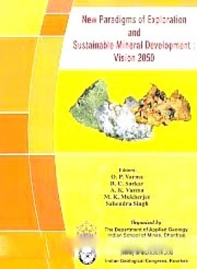 17th Convention of Indian Geological Congress and International Conference on New Paradigms of Exploration and Sustainable Mineral Development: Vision 2050 (NPESMD 2011), November 10-12, 2011