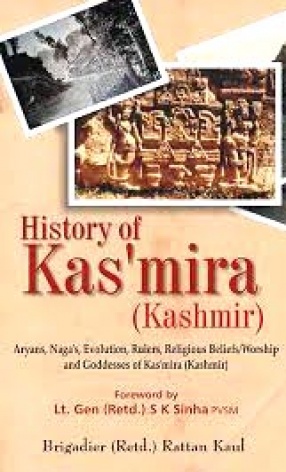 History of Kas'Mira (Kashmir): Aryans, Naga's, Evolution, Rulers, Religious Beliefs/Worship and Goddesses of Kas'Mira (Kashmir)