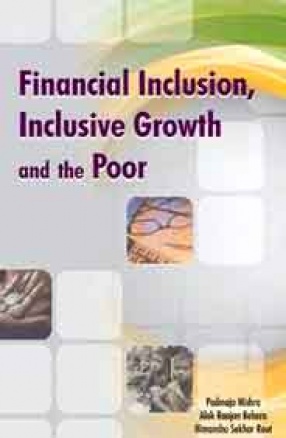 Financial Inclusion, Inclusive Growth and the Poor